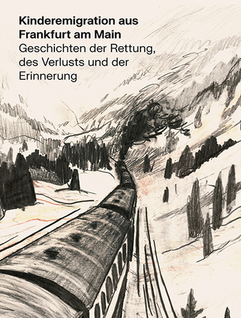 Publikation: Kinderemigration aus Frankfurt am Main. Geschichten der Rettung, des Verlusts und der Erinnerung.